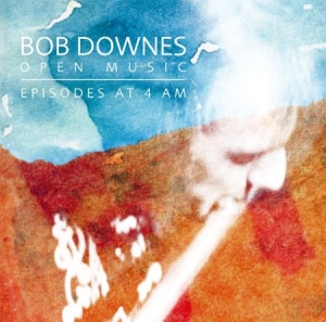 Bob Downes Open Music - Episodes At 4 Am i gruppen CD / Pop hos Bengans Skivbutik AB (1152177)