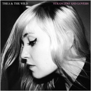Thea & The Wild - Strangers And Lovers i gruppen CD / Rock hos Bengans Skivbutik AB (1153941)