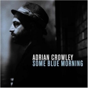 Crowley Adrian - Some Blue Morning i gruppen CD / Rock hos Bengans Skivbutik AB (1154858)