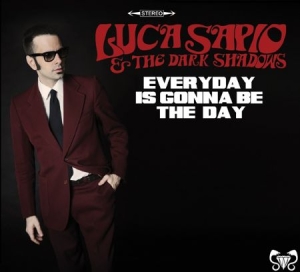 Sapio Luca & The Dark Shadows - Every Day Is Gonna Be The Day i gruppen CD / Film/Musikal hos Bengans Skivbutik AB (1164783)