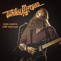 Morgan Whitey & The 78'S - Born Raised & Live From Flint i gruppen CD / Country,Pop-Rock hos Bengans Skivbutik AB (1166245)