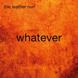 Leather Nun The - Whatever i gruppen CD / Pop-Rock,Svensk Musik hos Bengans Skivbutik AB (1167395)