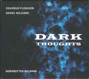 Flosason/Nolgård/Norrbotten Big Band - Dark Thoughts i gruppen CD / Jazz,Svensk Musik hos Bengans Skivbutik AB (1176645)