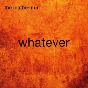 Leather Nun The - Whatever i gruppen VINYL / Pop-Rock,Svensk Musik hos Bengans Skivbutik AB (1178037)