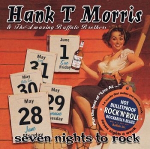 Hank T Morris & The Amazing Buffalo - Seven Nights To Rock - Plus i gruppen CD / Rock hos Bengans Skivbutik AB (1179023)
