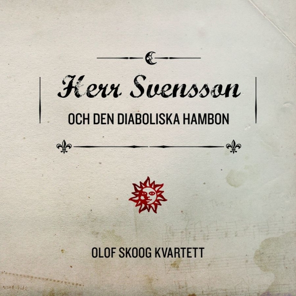 Olof Skoog Kvartett - Herr Svensson Och Den Diaboliska Ha i gruppen CD / Toppsäljare hos Bengans Skivbutik AB (1179206)
