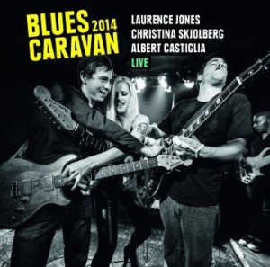 Jones Laurence/Christina Skjolberg/ - Blues Caravan 2014 (Cd+Dvd) i gruppen CD / Jazz hos Bengans Skivbutik AB (1182546)