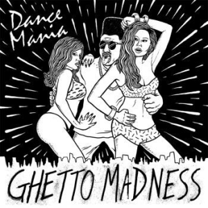 Blandade Artister - Dance Mania: Ghetto Madness i gruppen VI TIPSAR / Lagerrea / CD REA / CD Elektronisk hos Bengans Skivbutik AB (1182897)