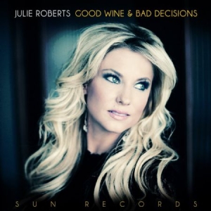 Roberts Julie - Good Wine And Bad Decisions i gruppen VINYL / Country hos Bengans Skivbutik AB (1185493)