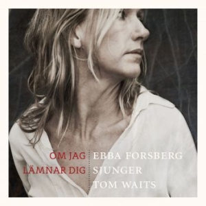 Forsberg Ebba - Om Jag Lämnar Dig: Sjunger Tom.. i gruppen CD / Pop-Rock,Svensk Musik hos Bengans Skivbutik AB (1185847)