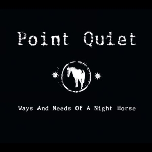 Point Quiet - Ways And Needs Of A Night Horse i gruppen CD / Pop hos Bengans Skivbutik AB (1188970)