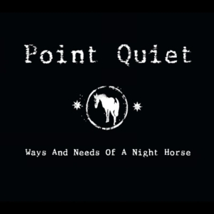 Point Quiet - Ways And Needs Of A Night Horse i gruppen CD / Pop-Rock hos Bengans Skivbutik AB (1188970)
