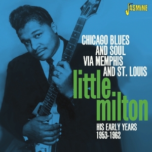 Little Milton - Chicago Blues And Soul Via Memphis And St. Louis i gruppen CD / Pop-Rock hos Bengans Skivbutik AB (1189011)