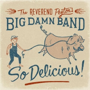 Reverend Peyton's Big Damn Band - So Delicious! i gruppen CD / Jazz/Blues hos Bengans Skivbutik AB (1189069)