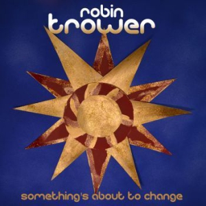Trower Robin - Something's About To Change i gruppen Minishops / Robin Trower hos Bengans Skivbutik AB (1191515)