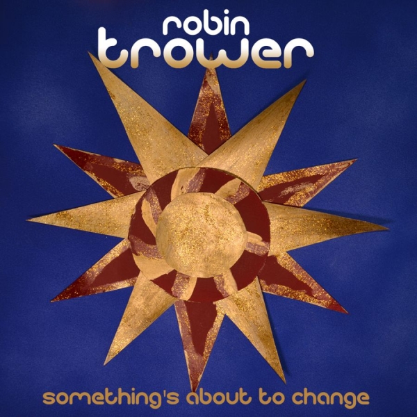 Trower Robin - Something's About To Change i gruppen CD / Rock hos Bengans Skivbutik AB (1191515)
