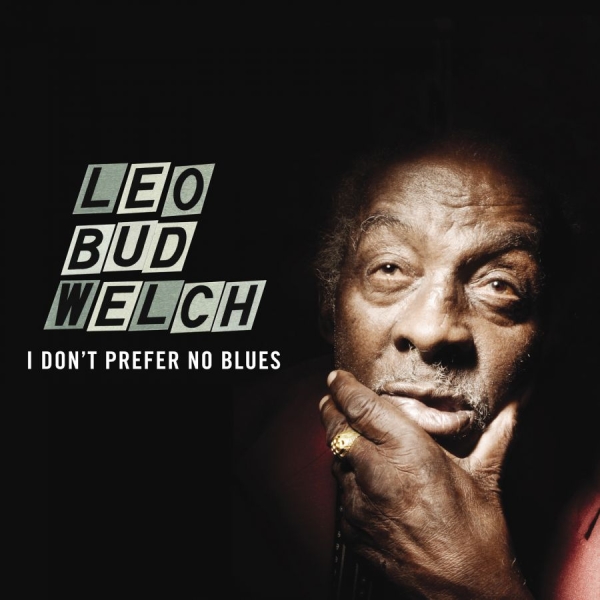 Welch Leo Bud - I Don't Prefer No Blues i gruppen CD / Toppsäljare hos Bengans Skivbutik AB (1193542)