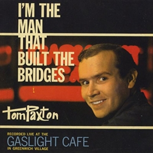 Paxton Tom - Im The Man That Built The Bridges i gruppen CD / Pop-Rock hos Bengans Skivbutik AB (1193681)