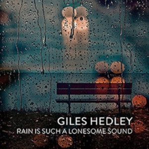 Hedley Giles - Rain Is Such A Lonesome Sound i gruppen ÖVRIGT / Övrigt / aub hos Bengans Skivbutik AB (1246778)