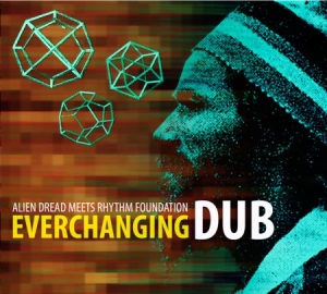 Alien Dread Meets Rhythm Foundation - Everchanging Dub i gruppen CD / Reggae hos Bengans Skivbutik AB (1247463)