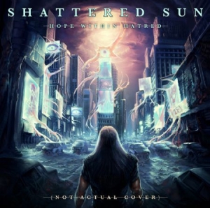 Shattered Sun - Hope Within Hatred i gruppen CD / Hårdrock hos Bengans Skivbutik AB (1247492)