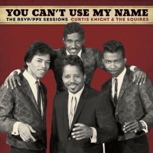 Knight Curtis & The Squires Feat. J - You Can't Use My Name i gruppen VINYL / Blues,Pop-Rock hos Bengans Skivbutik AB (1250251)