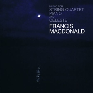 Macdonald Francis - Music For String Quarter, Piano & C i gruppen CD / Pop hos Bengans Skivbutik AB (1252202)