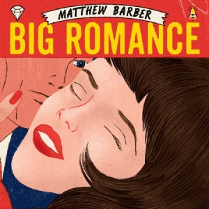 Barber Matthew - Big Romance i gruppen CD / Rock hos Bengans Skivbutik AB (1260871)
