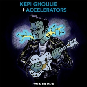 Ghoulie Kepi & The Accelerators - Fun In The Dark i gruppen CD / Rock hos Bengans Skivbutik AB (1260876)