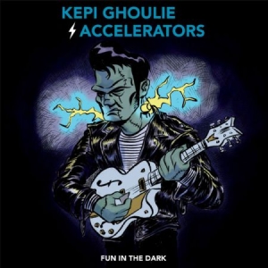 Ghoulie Kepi & The Accelerators - Fun In The Dark i gruppen CD / Pop-Rock hos Bengans Skivbutik AB (1260876)