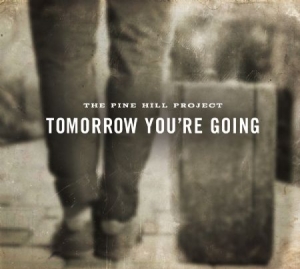 Pine Hill Project - Tomorrow You're Going i gruppen CD / Country hos Bengans Skivbutik AB (1260898)