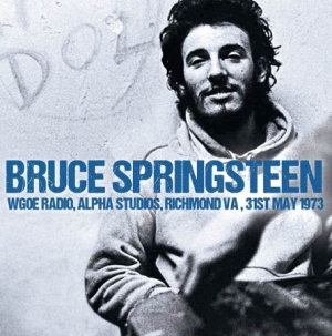 Springsteen Bruce - Wgoe Radio, Alpha Studios, 1973 i gruppen CD / Pop-Rock hos Bengans Skivbutik AB (1260948)