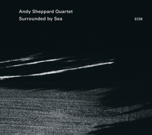 Andy Sheppard Quartet - Surrounded By Sea i gruppen CD / Jazz hos Bengans Skivbutik AB (1261146)
