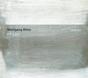 Rihm Wolfgang - Et Lux i gruppen Externt_Lager / Naxoslager hos Bengans Skivbutik AB (1266414)