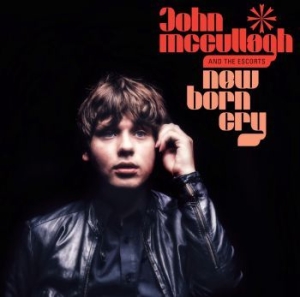Mccullagh John And The Escorts - New Born Cry i gruppen CD / Pop hos Bengans Skivbutik AB (1266465)