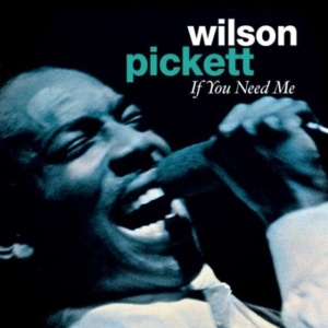 Wilson Pickett - If You Need Me i gruppen CD / Pop-Rock hos Bengans Skivbutik AB (1266645)