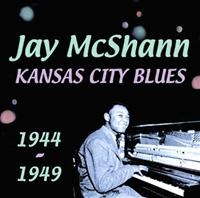 Mcshann Jay - Kansas City Blues 1944-1949 i gruppen CD / Pop-Rock hos Bengans Skivbutik AB (1266670)