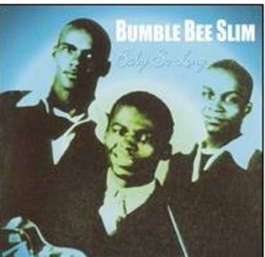 Bumble Bee Slim - Baby So Long i gruppen CD / Pop hos Bengans Skivbutik AB (1266680)