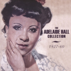 Hall Adelaide - Adelaide Hall Collection 1927-60 i gruppen CD / Pop-Rock hos Bengans Skivbutik AB (1266820)