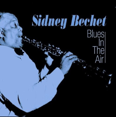 Bechet Sidney - Blues In The Air i gruppen CD / Pop hos Bengans Skivbutik AB (1266950)