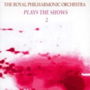 Royal Philharmonic Orchestra - Play The Shows: Vol 2 i gruppen CD / Pop-Rock hos Bengans Skivbutik AB (1267027)