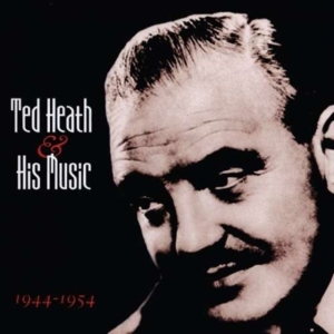 Heath Ted And His Music - 1944-1954 i gruppen CD / Pop-Rock hos Bengans Skivbutik AB (1267060)