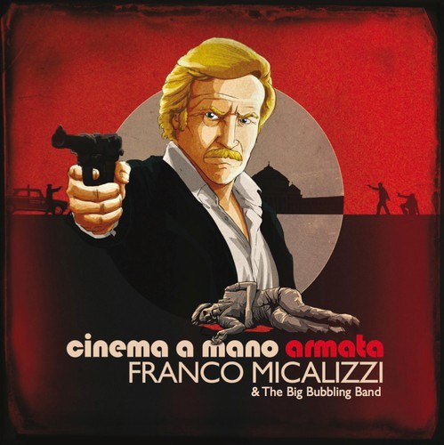 Micalizzi Franco & The Big Bubbling - Cinema A Mano Armata i gruppen CD / Pop hos Bengans Skivbutik AB (1267133)