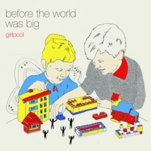 Girlpool - Before The World Was Big i gruppen CD / Pop-Rock hos Bengans Skivbutik AB (1267194)