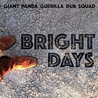 Giant Panda Guerilla Dub Squad - Bright Days i gruppen CD / Pop-Rock hos Bengans Skivbutik AB (1276394)