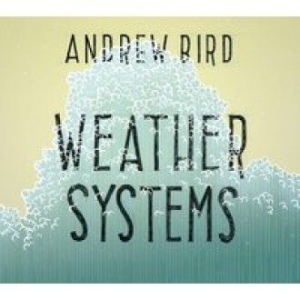 Bird Andrew - Weather Systems i gruppen CD / Pop hos Bengans Skivbutik AB (1276480)