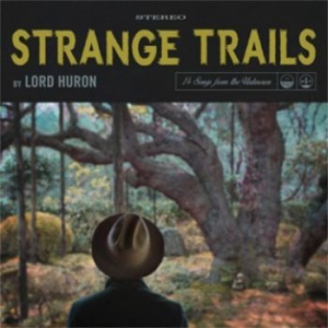 Lord Huron - Strange Trails i gruppen ÖVRIGT / Korr_grupp / Art.under.overvak250318 hos Bengans Skivbutik AB (1278023)