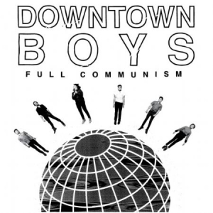 Downtown Boys - Full Communism i gruppen VINYL / Pop-Rock hos Bengans Skivbutik AB (1288595)