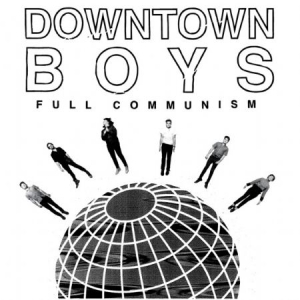 Downtown Boys - Full Communism i gruppen CD / Pop-Rock hos Bengans Skivbutik AB (1288596)