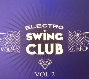 Blandade Artister - Electro Swing Club Vol.2 i gruppen CD / Dans/Techno hos Bengans Skivbutik AB (1288743)
